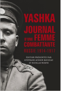 Maria Botchkareva, Yaska, journal d'une femme combattante, Russie 1914 - 1917), Armand Colin, 2012