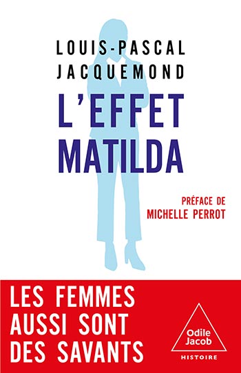 Louis-Pascal Jacquemond, L'Effet Mathilda, Odile Jacob, 2025.