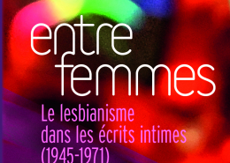 Entre femmes. Le lesbianisme dans les écrits intimes (1945-1971), textes inédits rassemblés et commentés par Marine Rouch et Alexandre Antolin, Éditions du Mauconduit, 2026