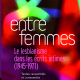 Entre femmes. Le lesbianisme dans les écrits intimes (1945-1971), textes inédits rassemblés et commentés par Marine Rouch et Alexandre Antolin, Éditions du Mauconduit, 2026